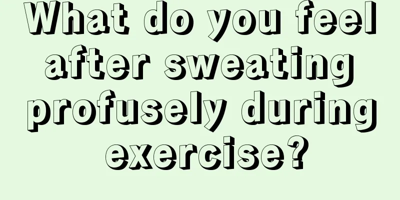What do you feel after sweating profusely during exercise?