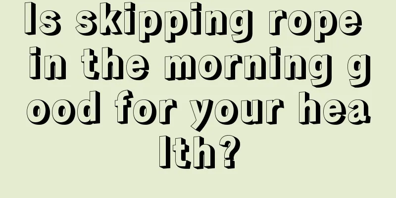 Is skipping rope in the morning good for your health?