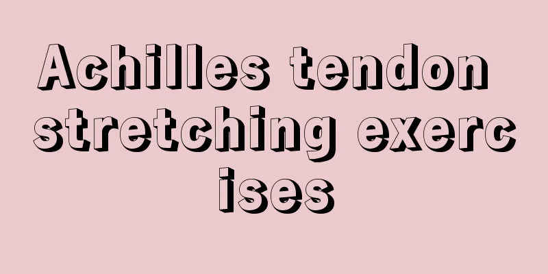Achilles tendon stretching exercises