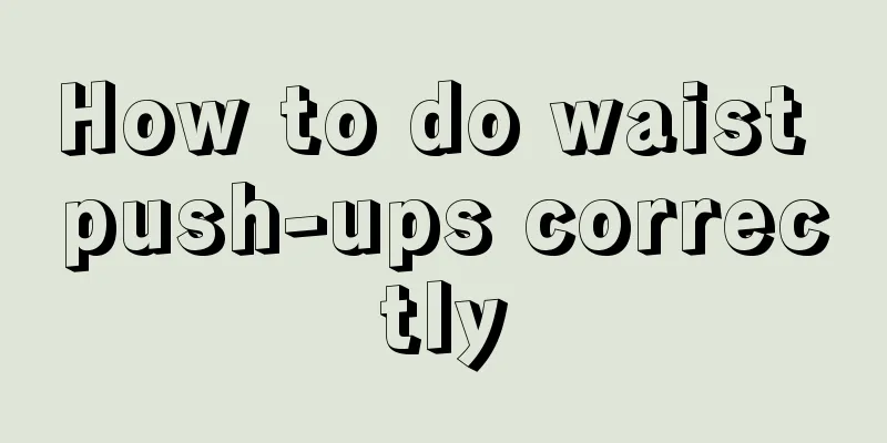 How to do waist push-ups correctly