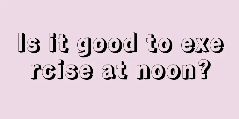 Is it good to exercise at noon?