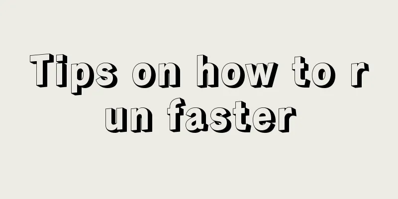 Tips on how to run faster