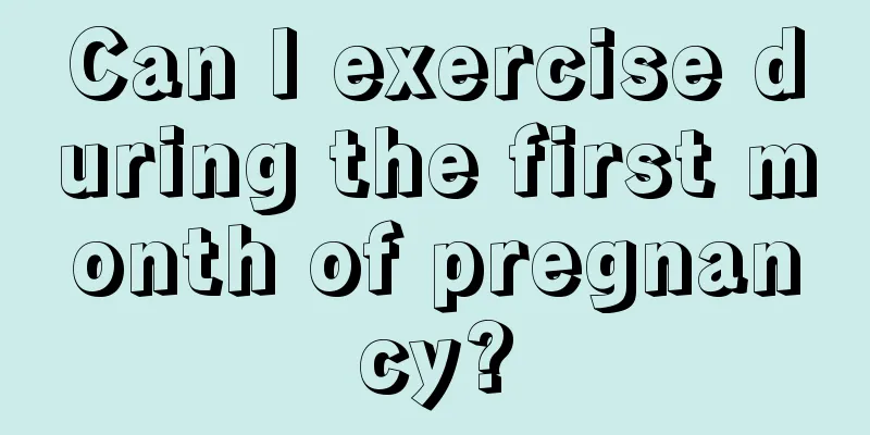 Can I exercise during the first month of pregnancy?