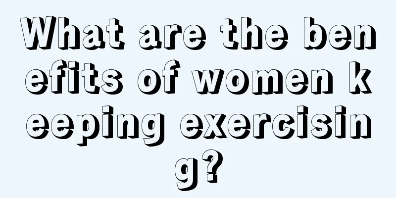 What are the benefits of women keeping exercising?