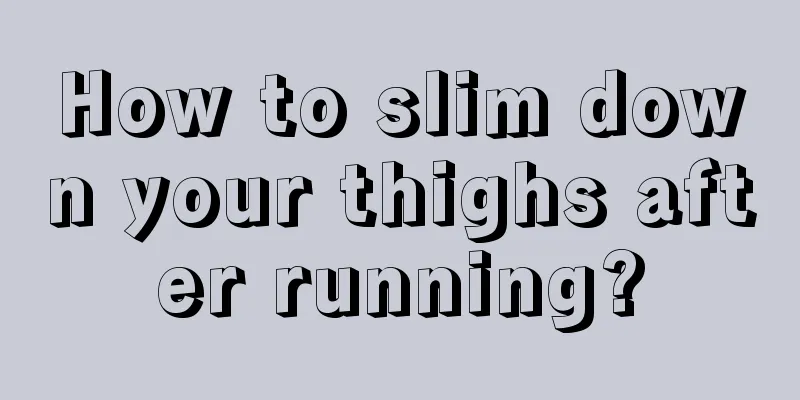 How to slim down your thighs after running?