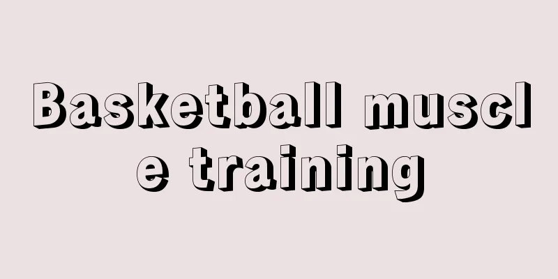 Basketball muscle training