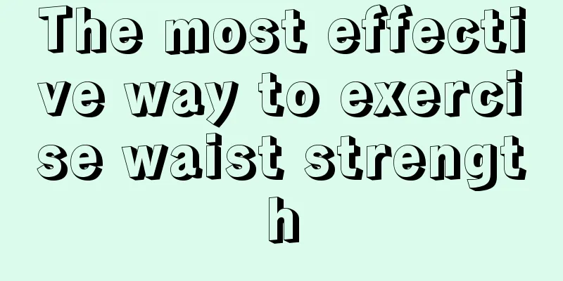 The most effective way to exercise waist strength