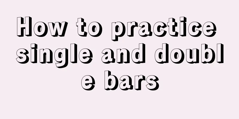 How to practice single and double bars