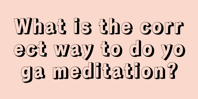 What is the correct way to do yoga meditation?