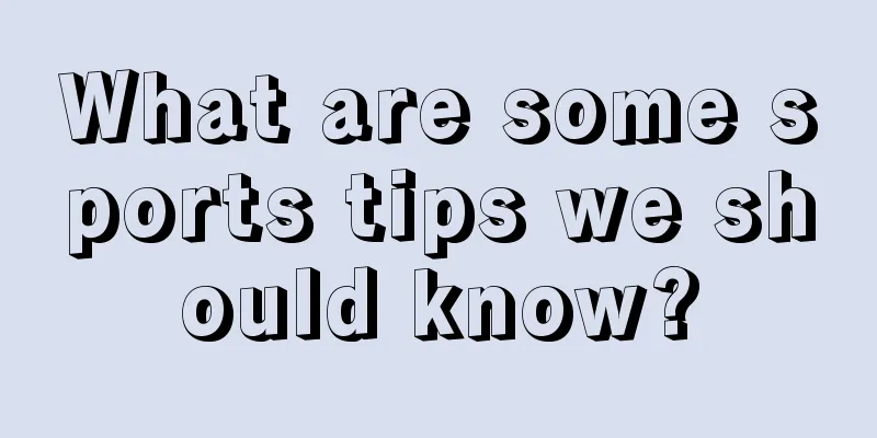What are some sports tips we should know?