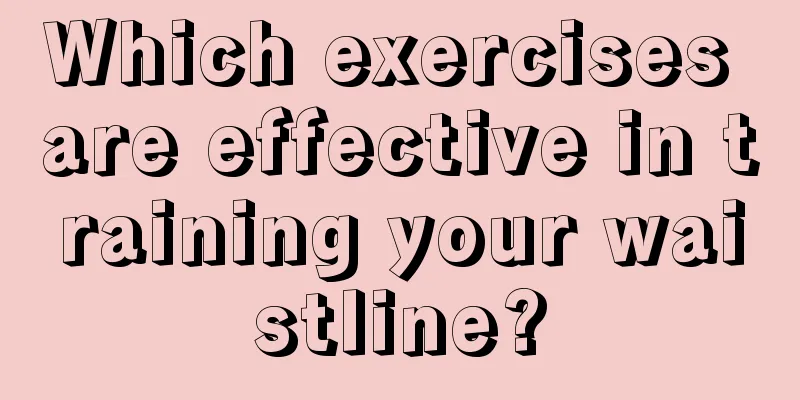 Which exercises are effective in training your waistline?