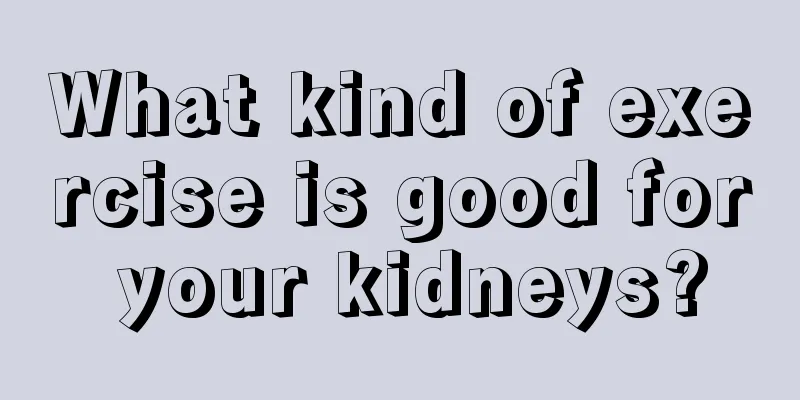 What kind of exercise is good for your kidneys?