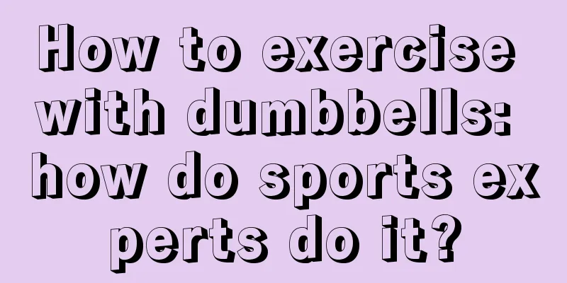 How to exercise with dumbbells: how do sports experts do it?