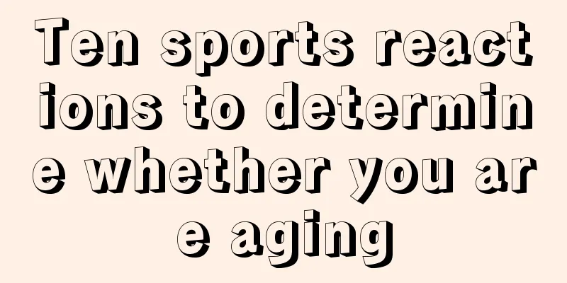 Ten sports reactions to determine whether you are aging
