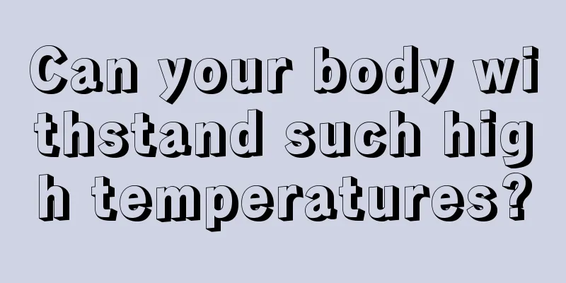 Can your body withstand such high temperatures?