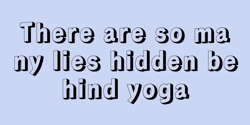 There are so many lies hidden behind yoga