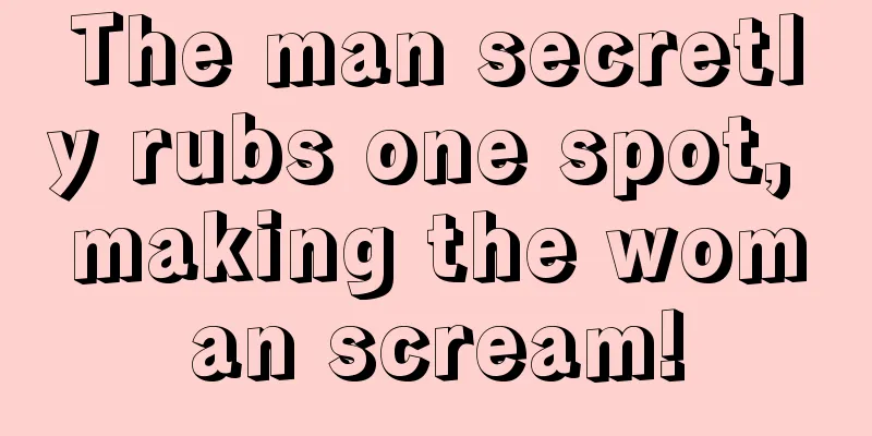 The man secretly rubs one spot, making the woman scream!