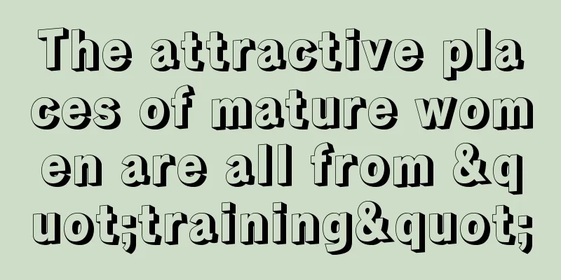 The attractive places of mature women are all from "training"
