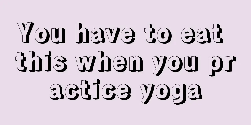 You have to eat this when you practice yoga