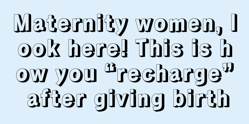 Maternity women, look here! This is how you “recharge” after giving birth