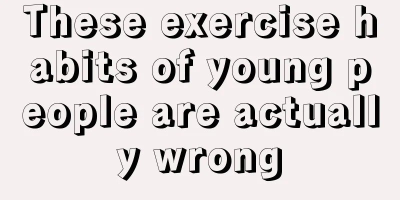 These exercise habits of young people are actually wrong