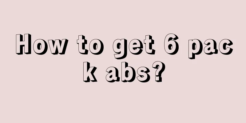 How to get 6 pack abs?