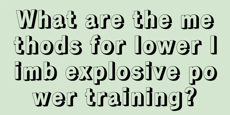 What are the methods for lower limb explosive power training?