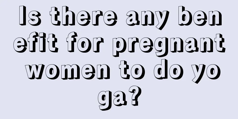 Is there any benefit for pregnant women to do yoga?