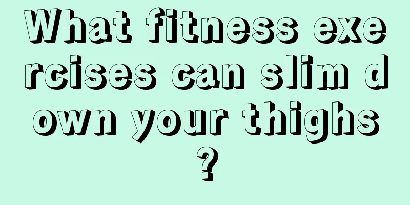 What fitness exercises can slim down your thighs?