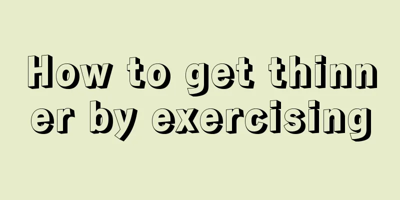 How to get thinner by exercising
