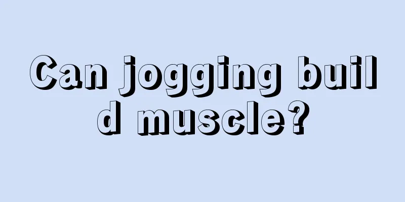 Can jogging build muscle?