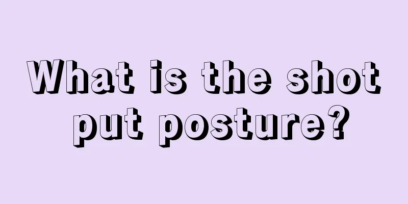 What is the shot put posture?