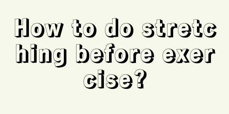 How to do stretching before exercise?