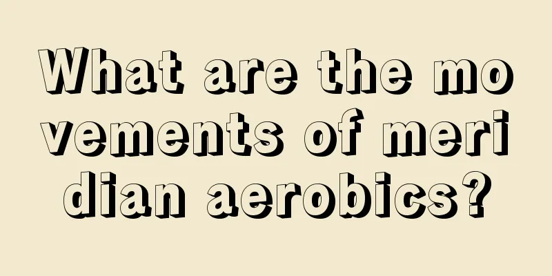 What are the movements of meridian aerobics?