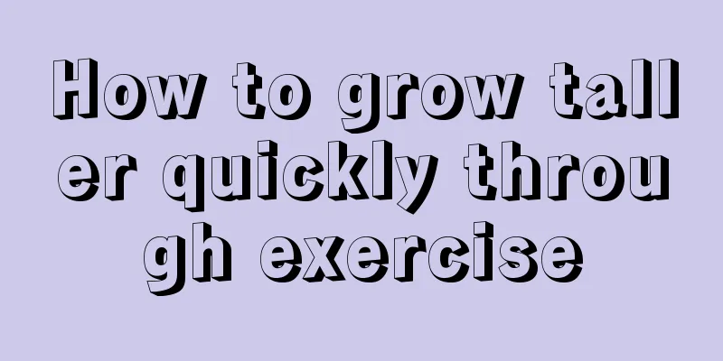 How to grow taller quickly through exercise
