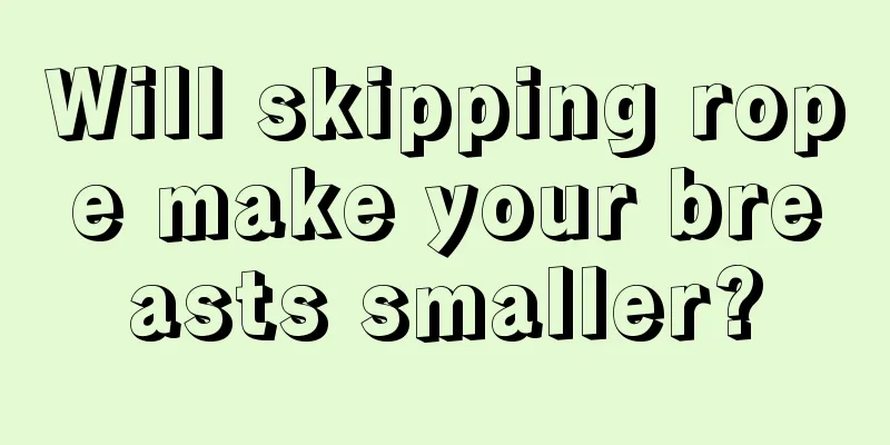 Will skipping rope make your breasts smaller?
