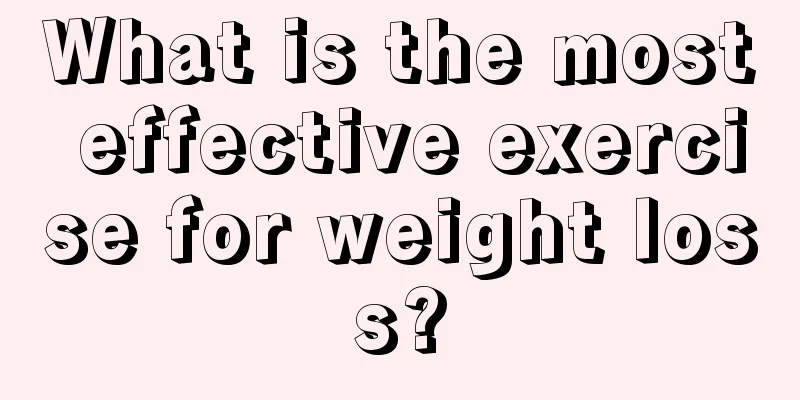 What is the most effective exercise for weight loss?