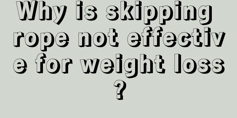 Why is skipping rope not effective for weight loss?