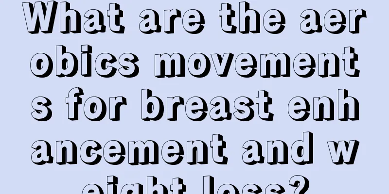 What are the aerobics movements for breast enhancement and weight loss?