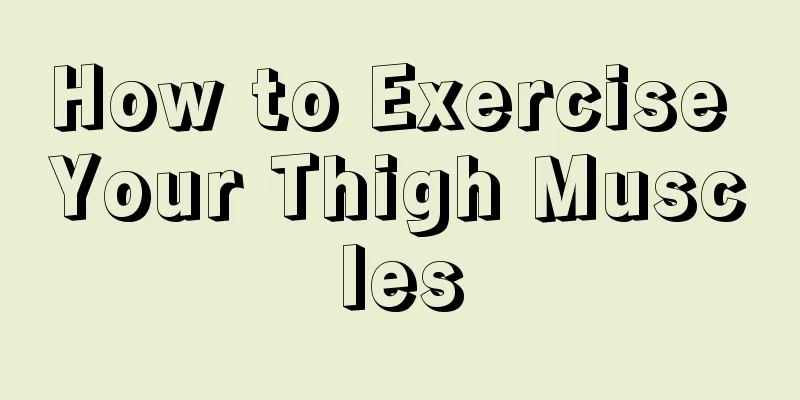 How to Exercise Your Thigh Muscles