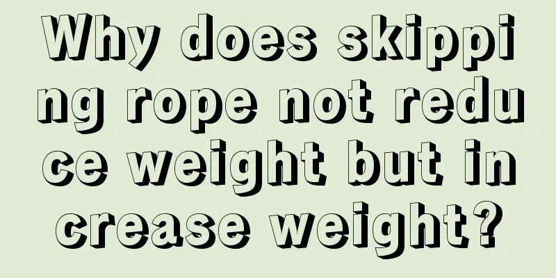 Why does skipping rope not reduce weight but increase weight?