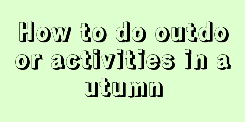 How to do outdoor activities in autumn