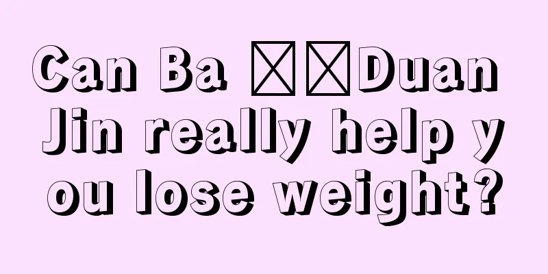 Can Ba ​​Duan Jin really help you lose weight?