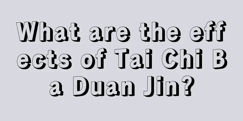 What are the effects of Tai Chi Ba Duan Jin?