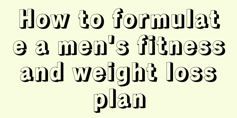 How to formulate a men's fitness and weight loss plan