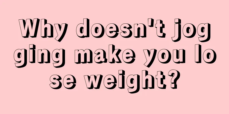 Why doesn't jogging make you lose weight?