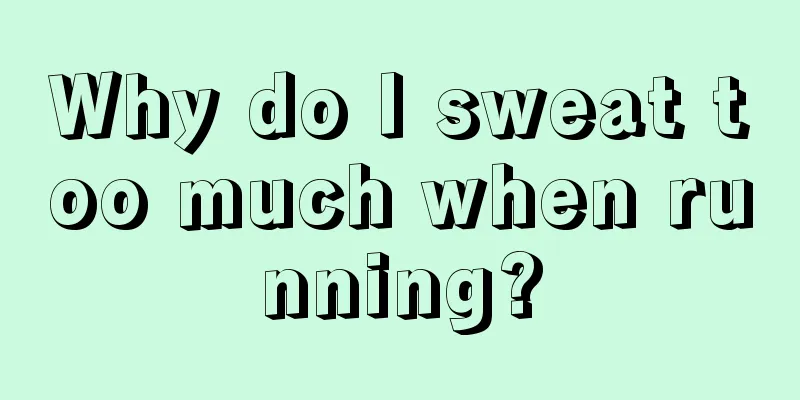 Why do I sweat too much when running?