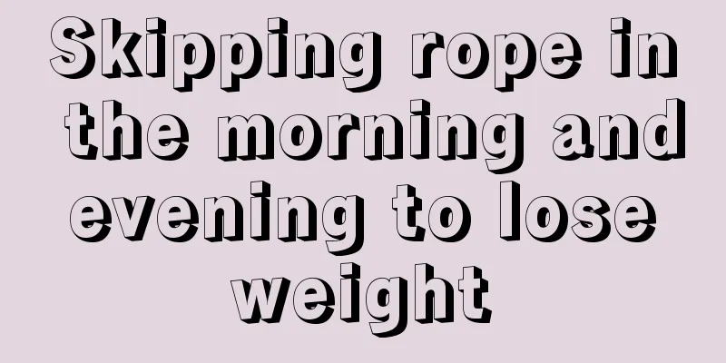 Skipping rope in the morning and evening to lose weight