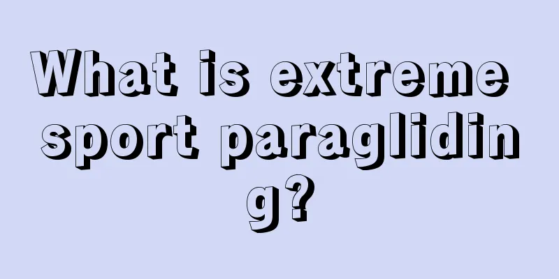 What is extreme sport paragliding?