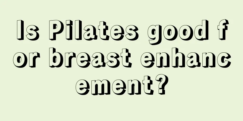 Is Pilates good for breast enhancement?
